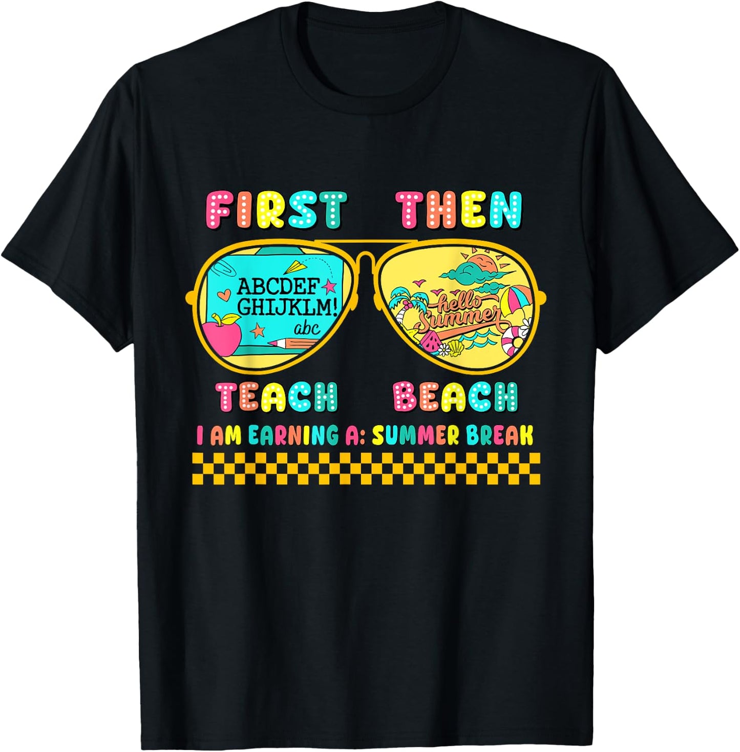First Teach Then Beach I Am Earning A Summer Break T-Shirt - T-Shirt | Black