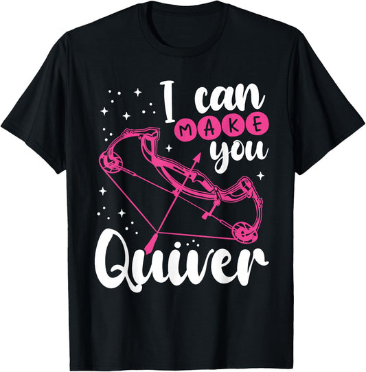 Funny Archery Gift I Can Make You Quiver - Compound Bow Hunt T-Shirt - T-Shirt | Black