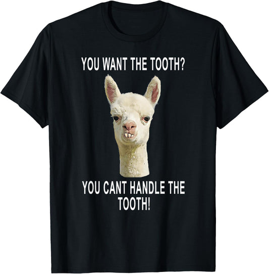 You Can't Handle the Tooth Joke Llama Funny Design T-Shirt - T-Shirt | Black