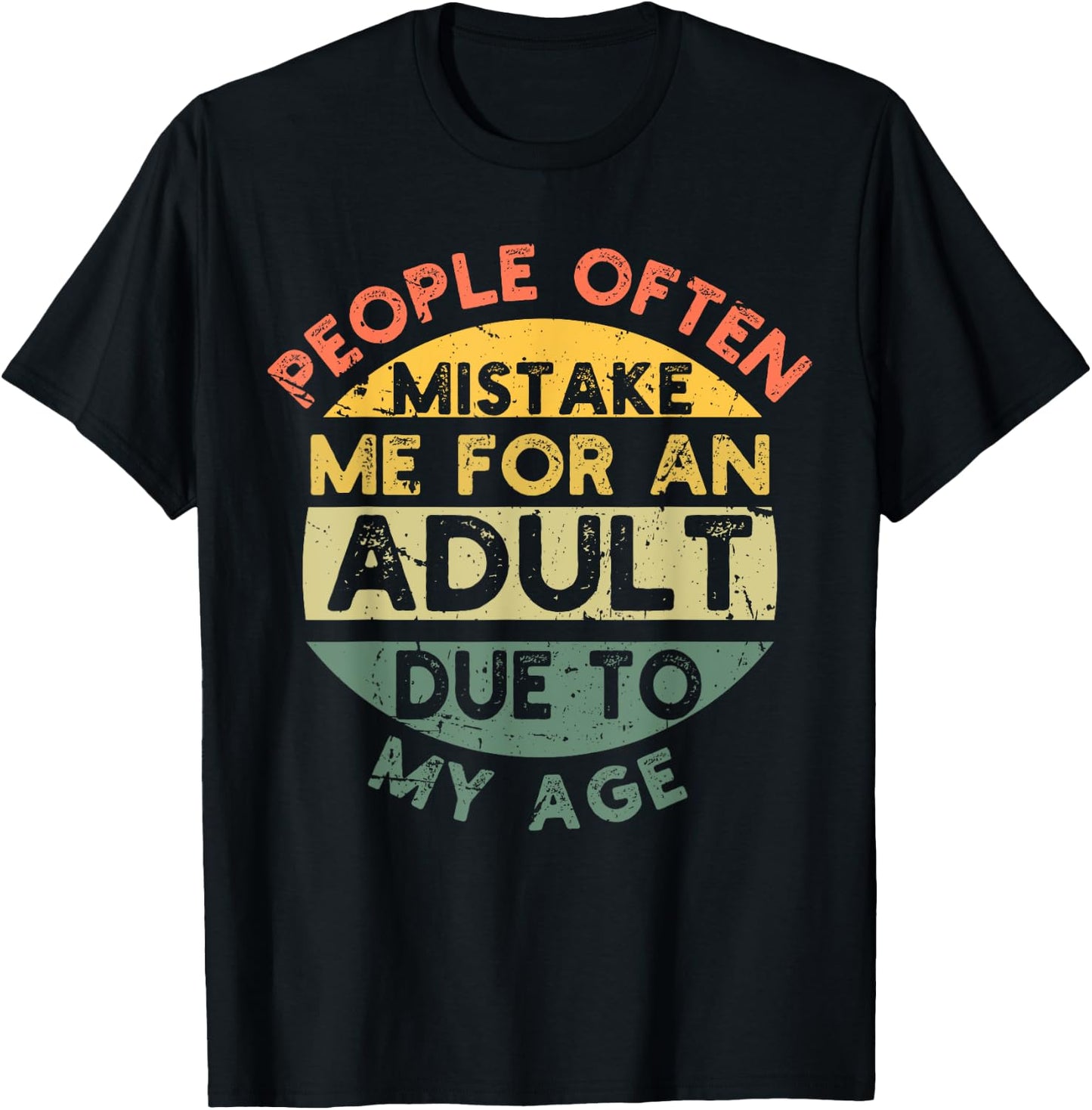 People Often Mistake Me For An Adult Due To My Age T-Shirt - T-Shirt | Black