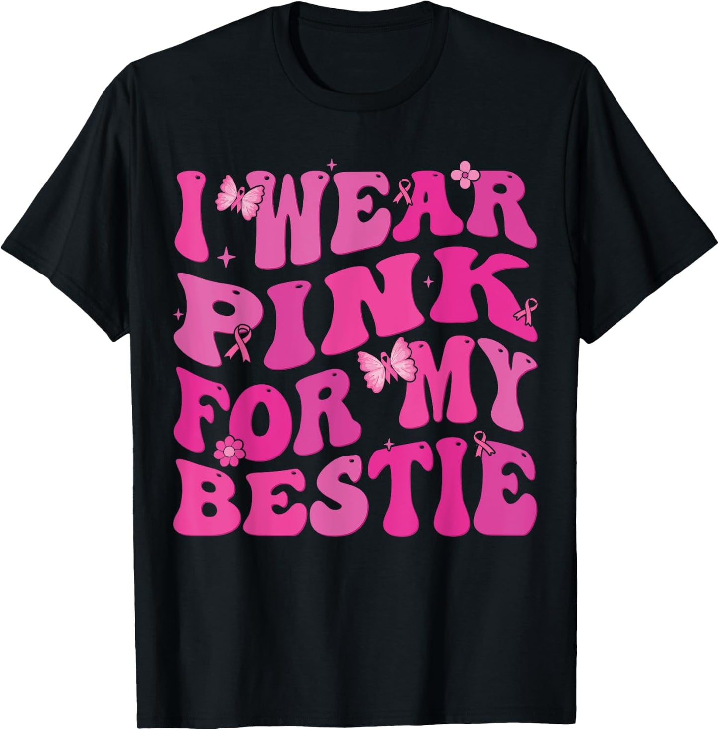 I Wear Pink Ribbon For my Bestie Breast Cancer Awareness T-Shirt - T-Shirt | Black