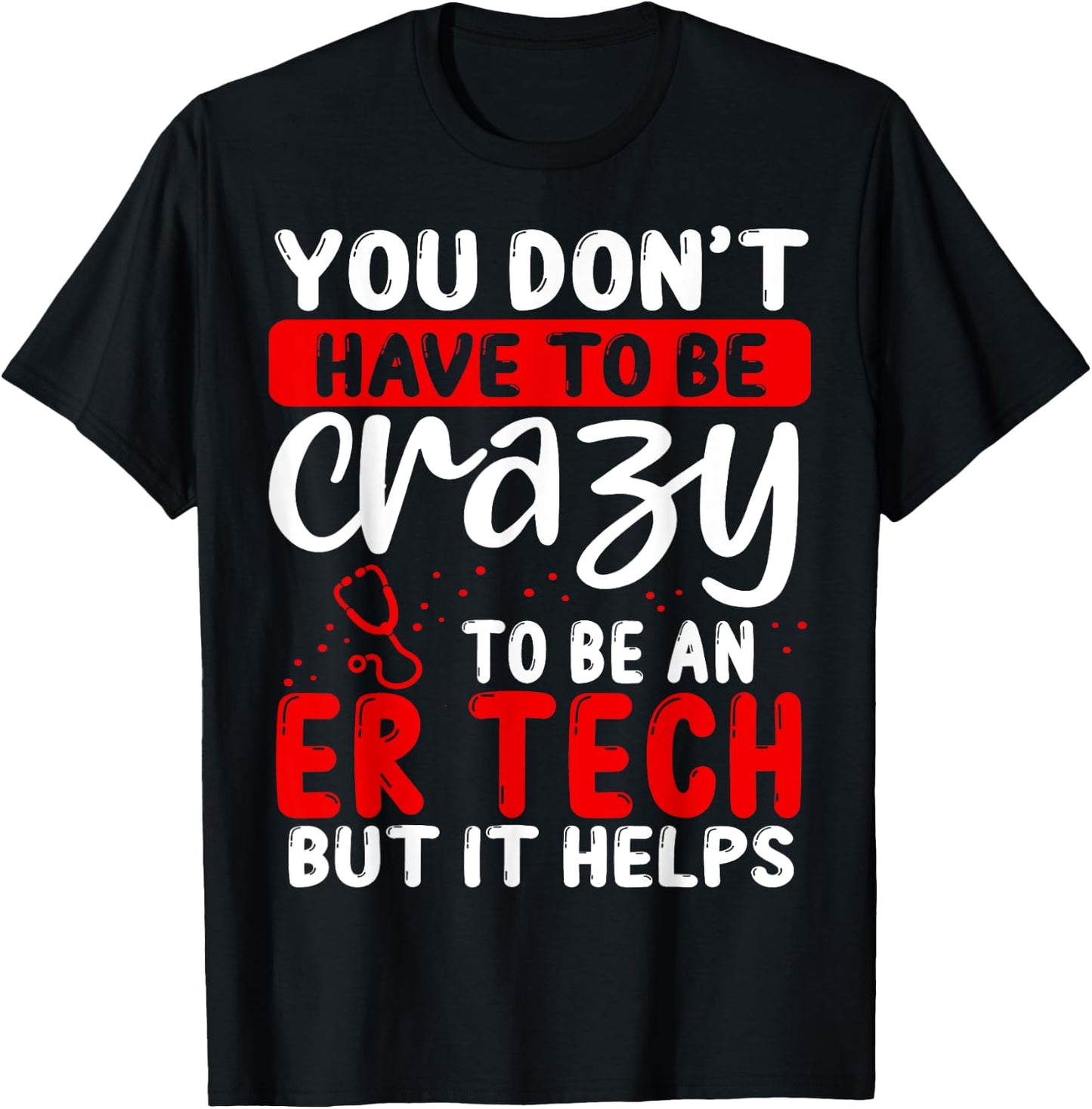 Emergency Room Technician Don´t have to be crazy ER Tech T-Shirt - T-Shirt | Black