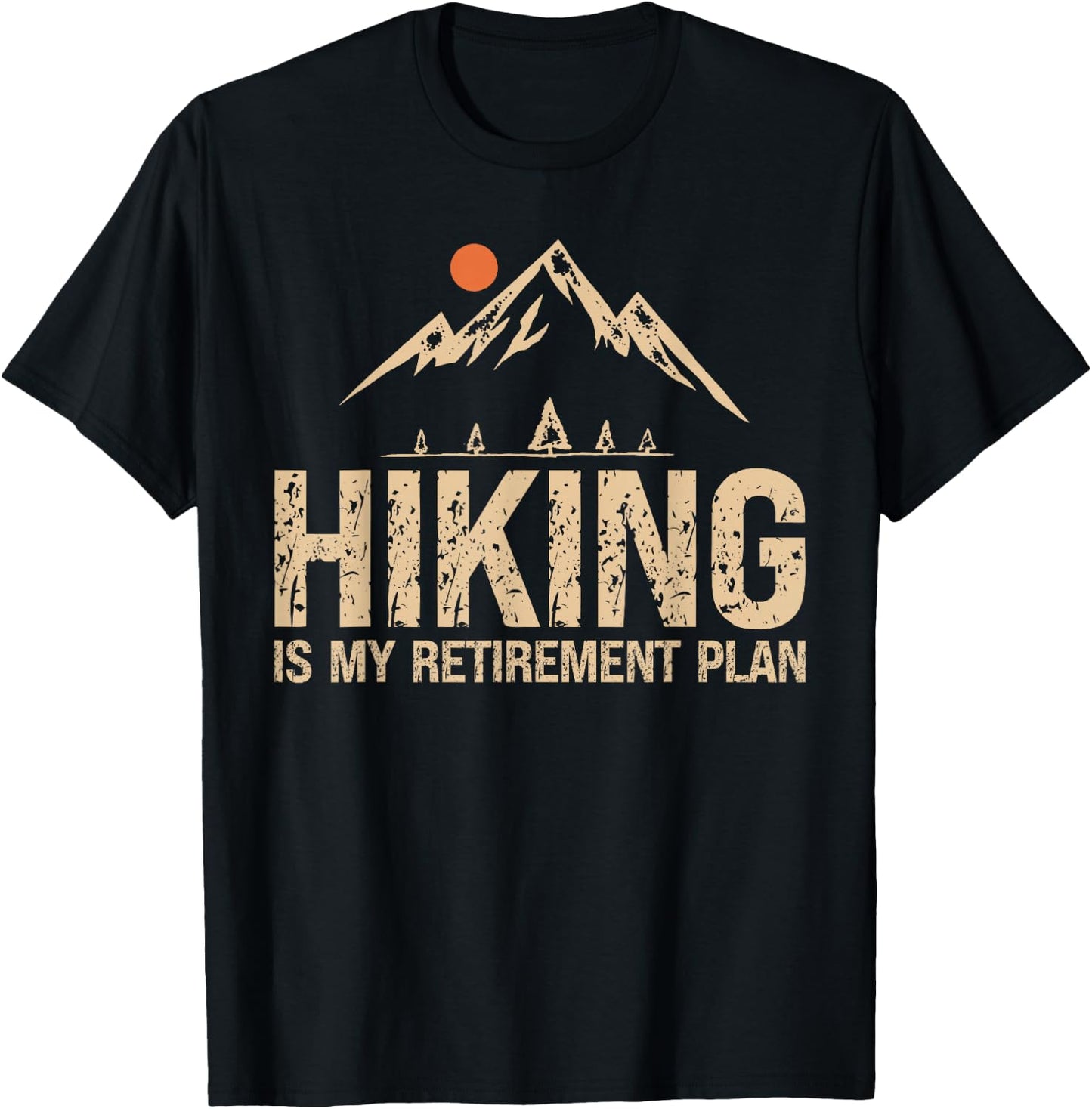 Hiking Is My Retirement Plan Hiking Funny Hiker Retired T-Shirt - T-Shirt | Black