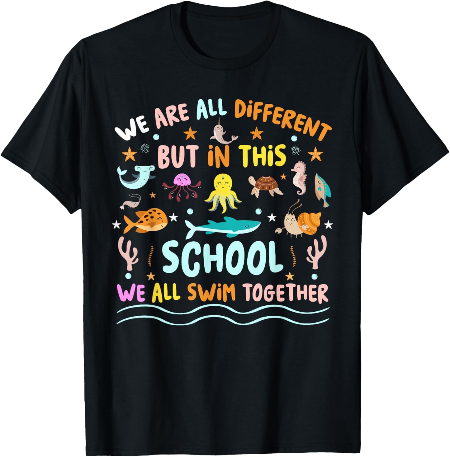 We Are Different But In This School We Swim Together Ocean T-Shirt - T-Shirt | Black