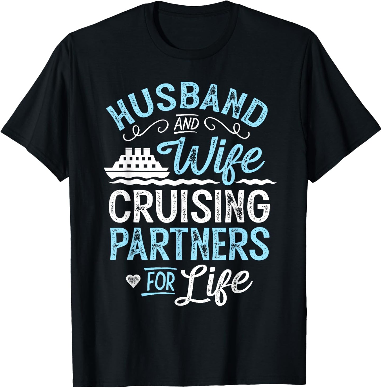 Cruise Ship Gift Husband and Wife Cruising Partners for Life T-Shirt - T-Shirt | Black