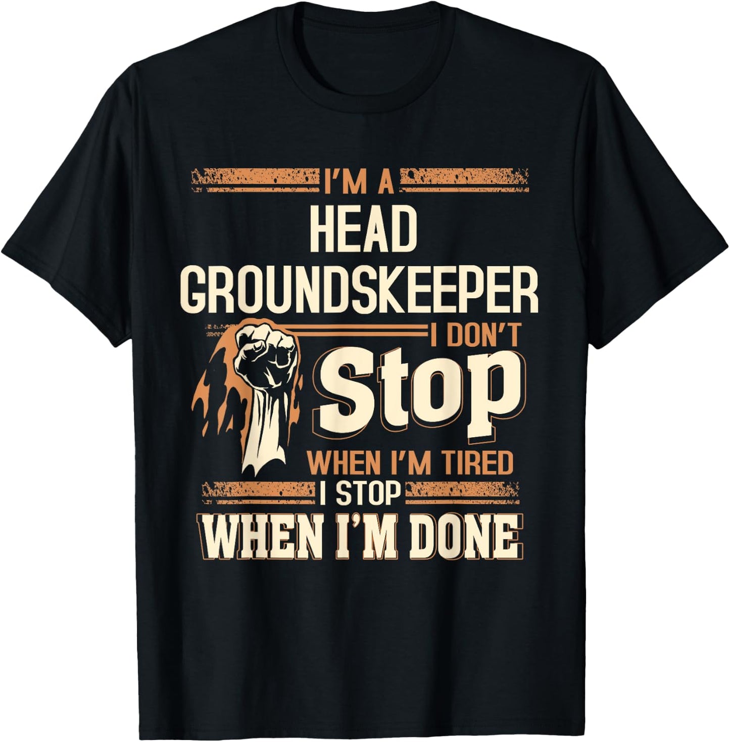 I'm A Head Groundskeeper I Don't Stop T-Shirt - T-Shirt | Black