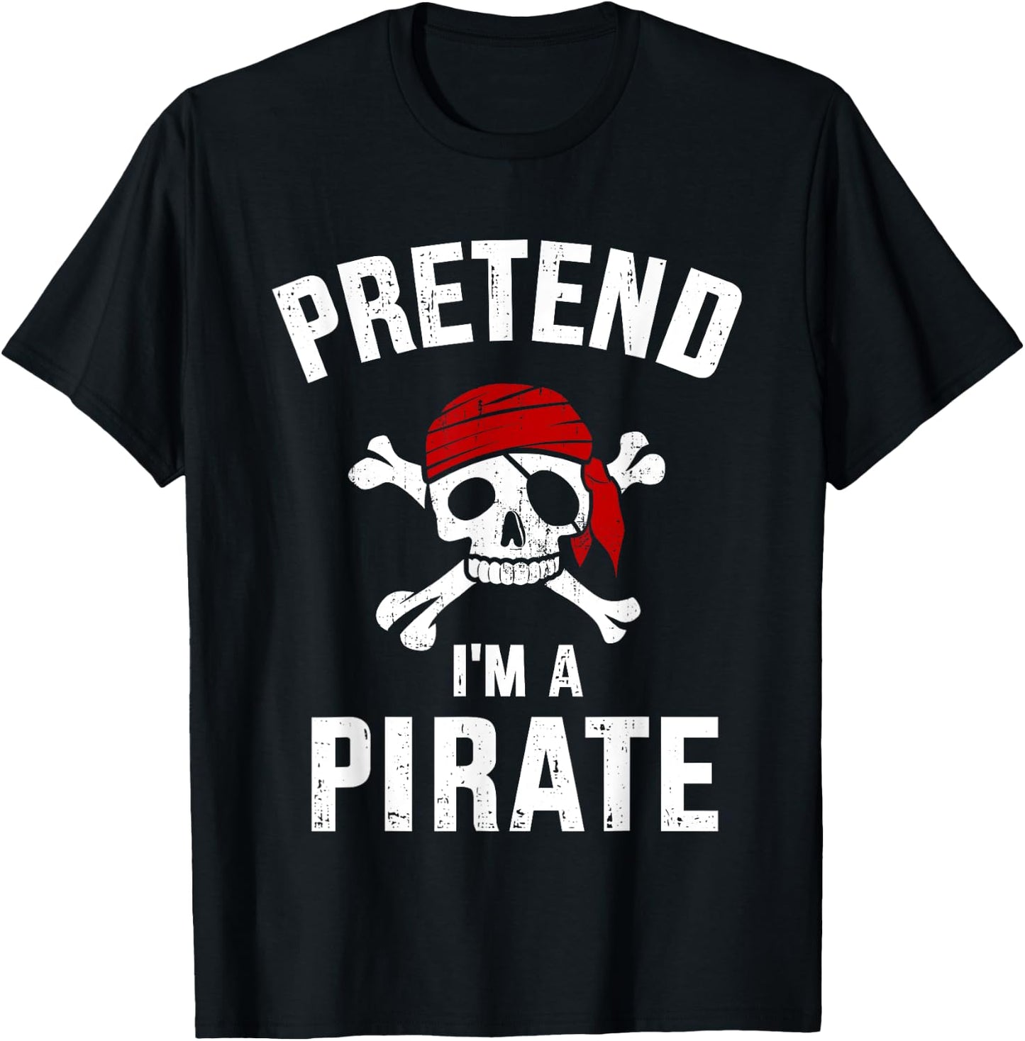 Pretend I'm a pirate funny lazy easy DIY halloween costume T-Shirt - T-Shirt | Black