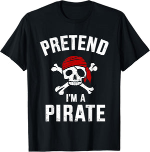 Pretend I'm a pirate funny lazy easy DIY halloween costume T-Shirt - T-Shirt | Black