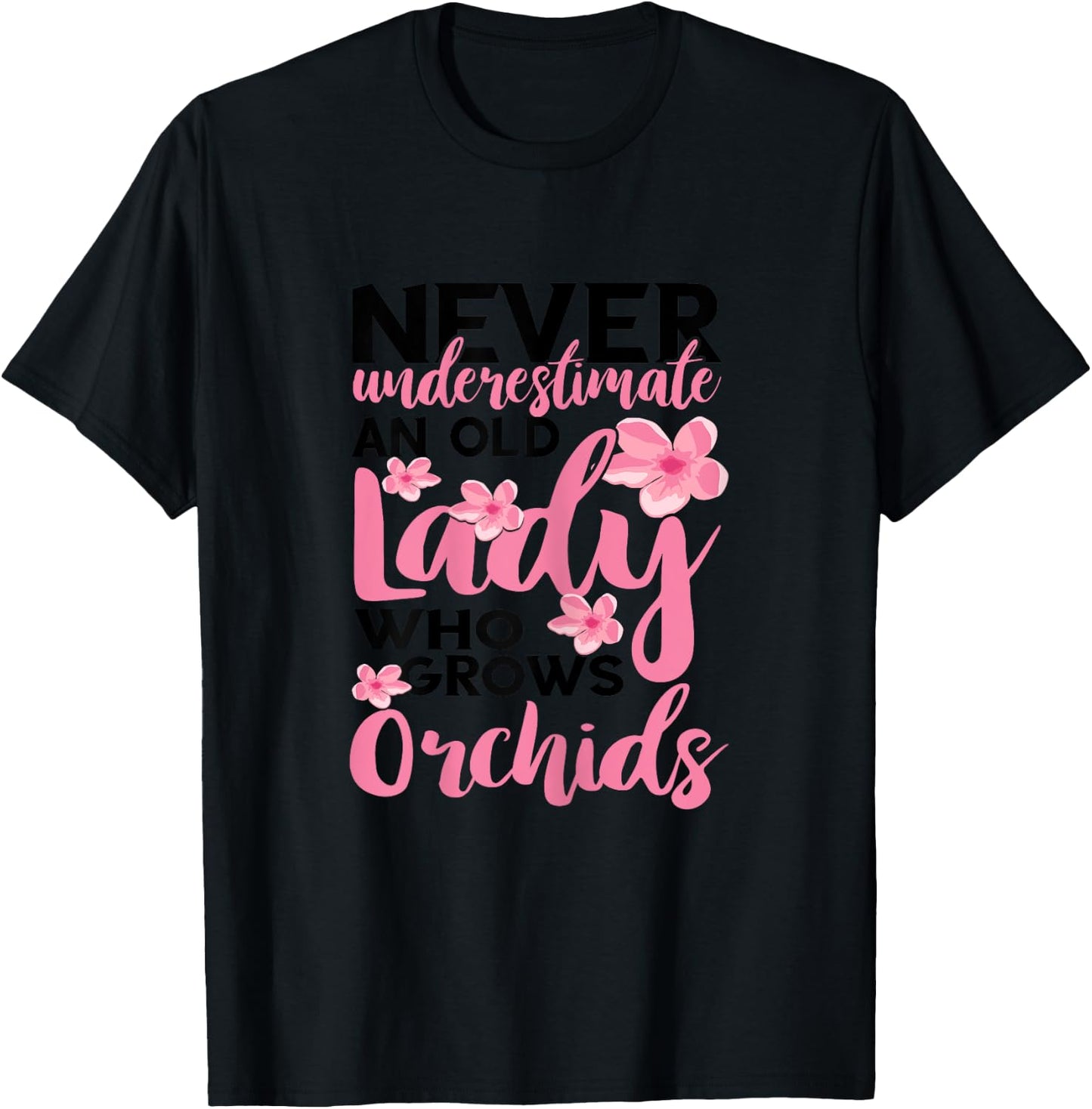 Orchid Gardening Never Underestimate An Old Lady Gardener T-Shirt - T-Shirt | Black