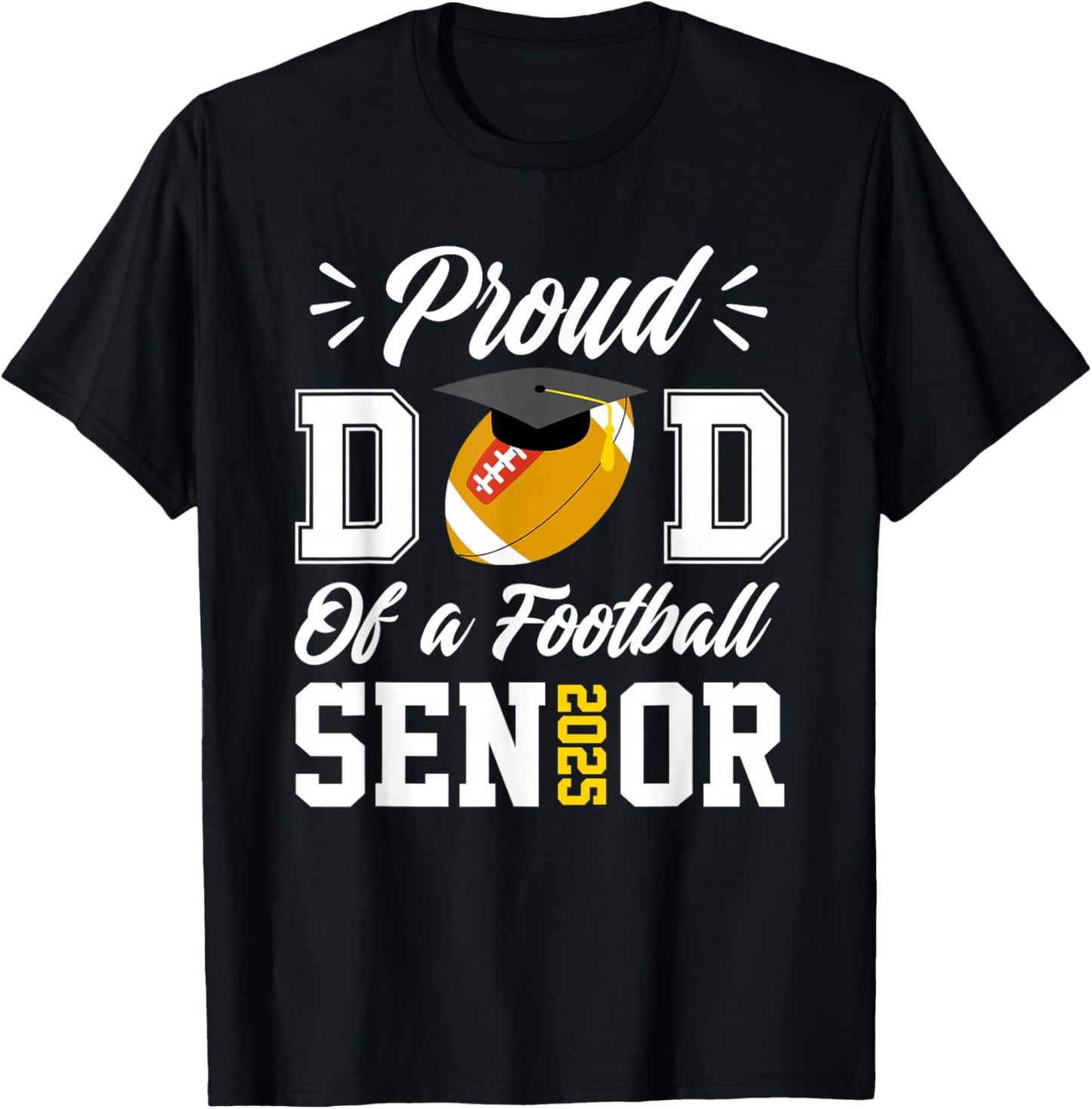 Proud dad of a football Senior 2025 dad graduation gifts T-Shirt - T-Shirt | Black