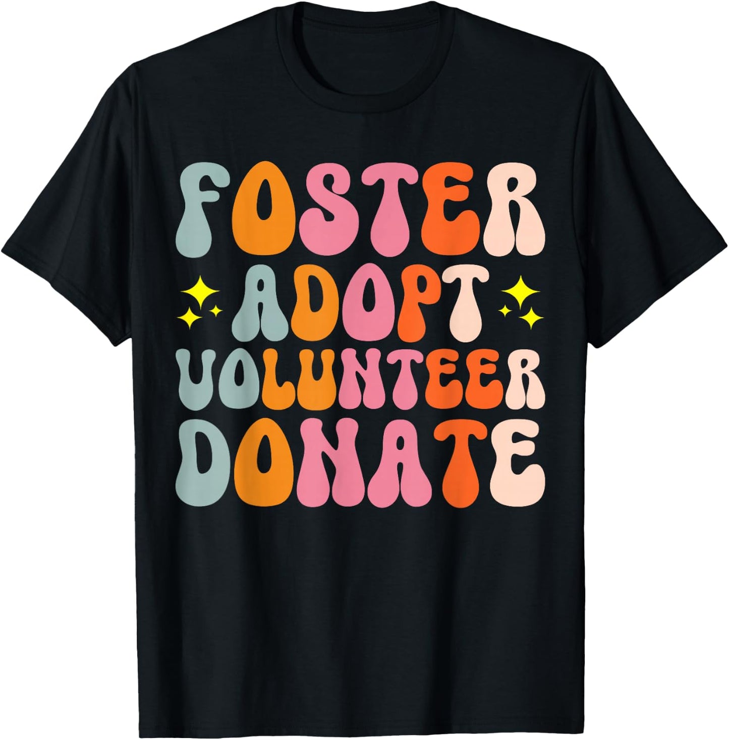 Foster Adopt Volunteer Donate T-Shirt - T-Shirt | Black