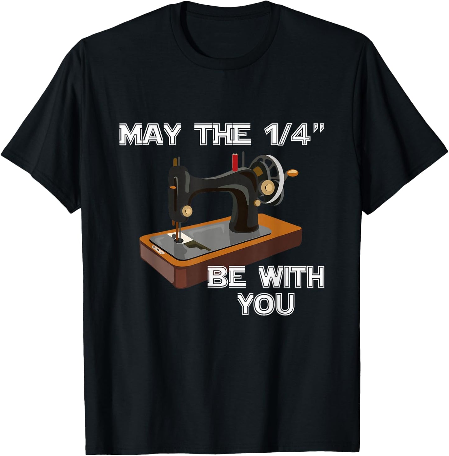 May The 1/4 Be With You Sewing Sewer Humor T-Shirt - T-Shirt | Black