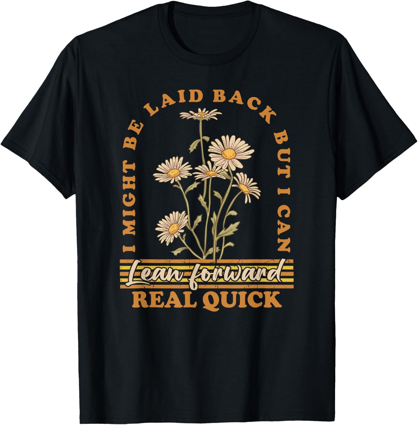 I Might Be Laid Back But I Can Lean Forward Real Quick T-Shirt - T-Shirt | Black