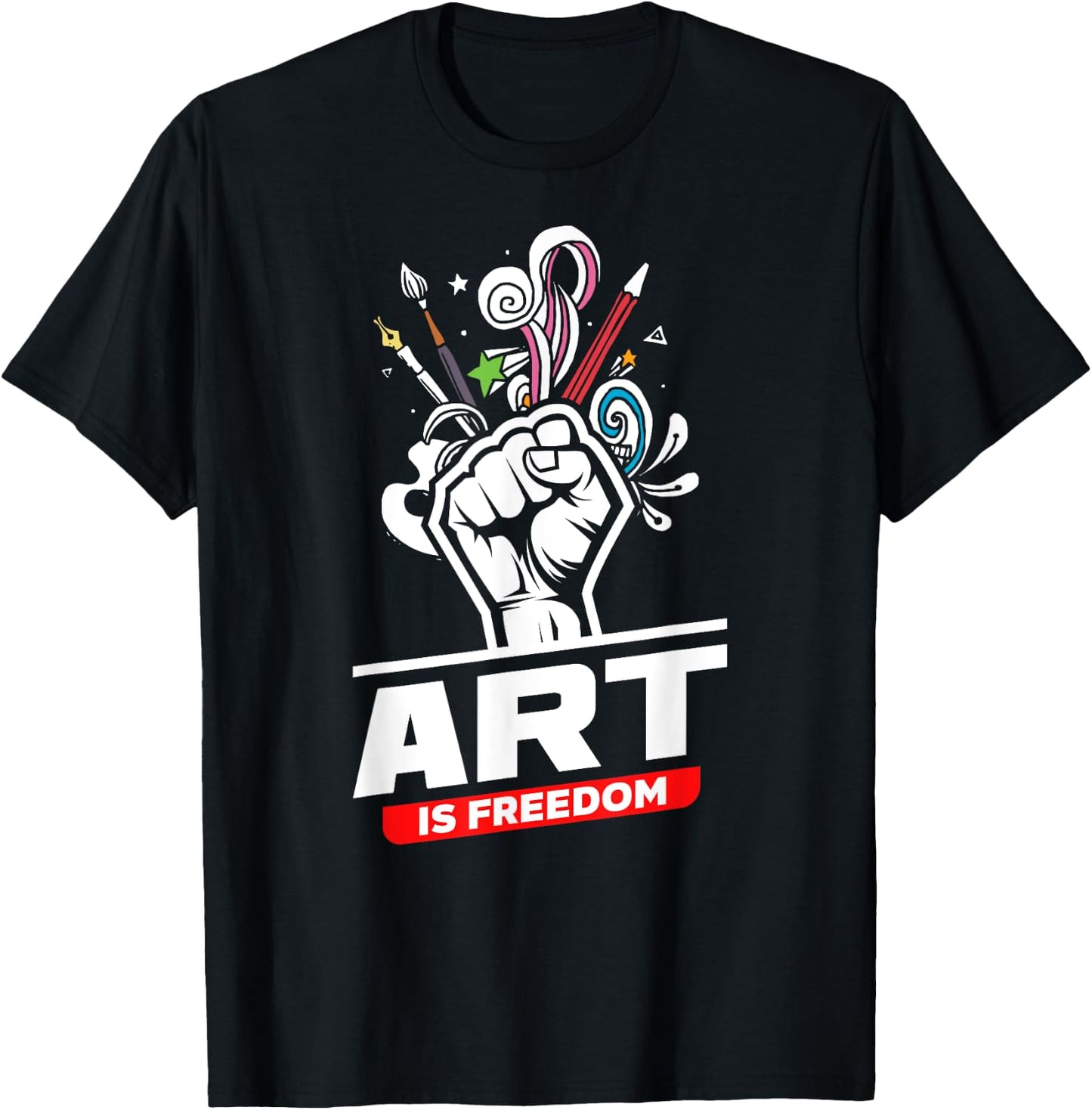 Art Is Freedom Funny Artist Crafter Art Teacher Painter T-Shirt - T-Shirt | Black
