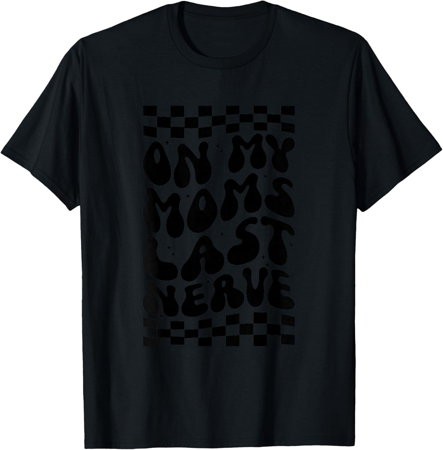 Kids On My Moms Last Nerve T-Shirt - T-Shirt | Black