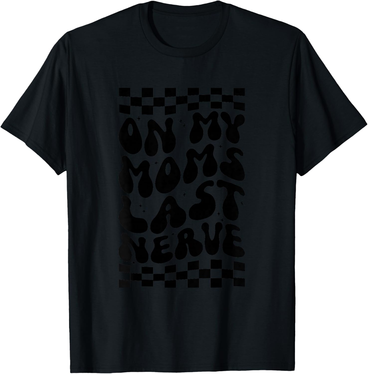 Kids On My Moms Last Nerve T-Shirt - T-Shirt | Black