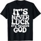 It's Never Luck It's Always God T-Shirt - T-Shirt | Black