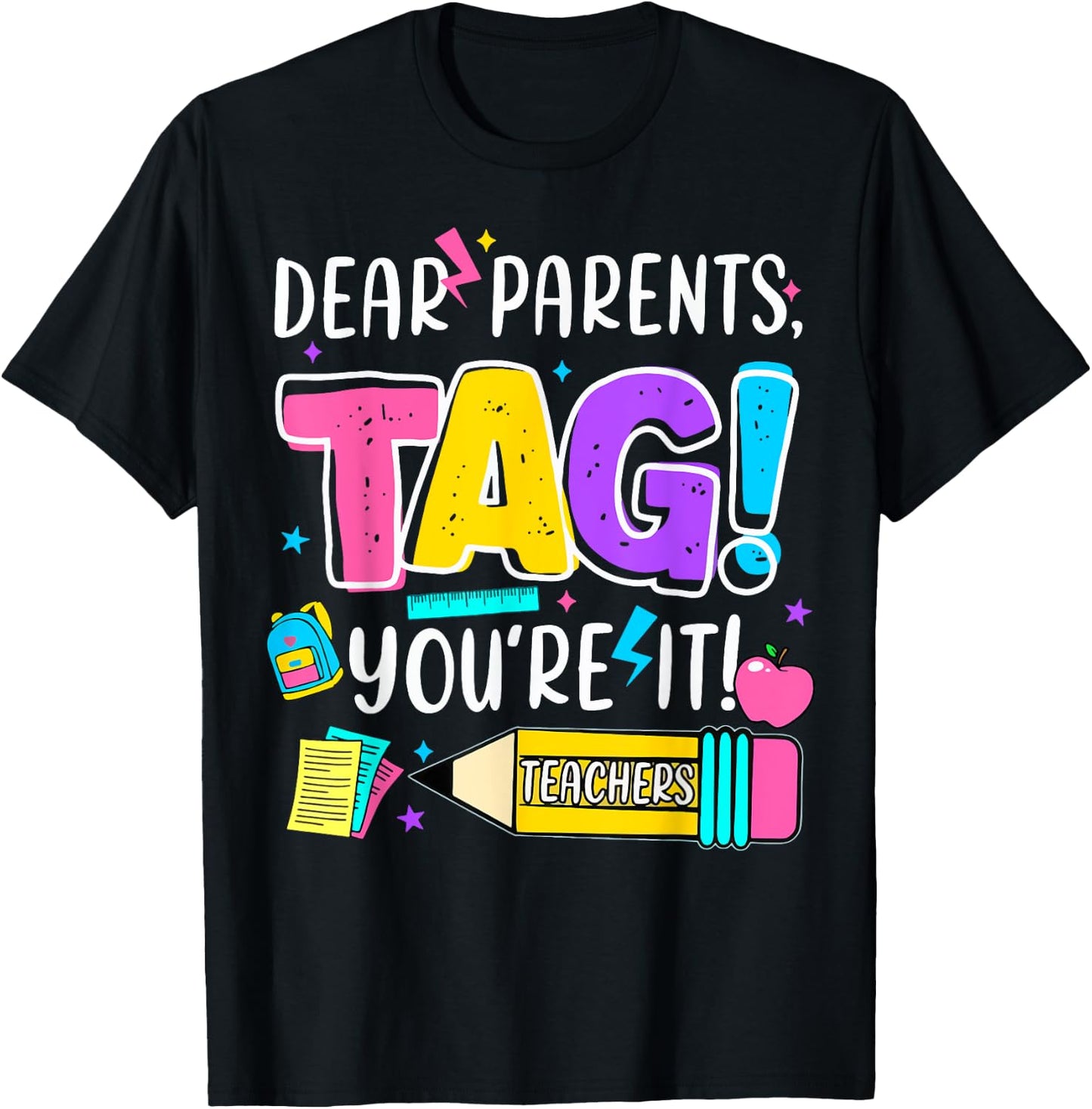 End of Year Funny Dear Parents Tag You're It Love Teachers Women Girls Kids T-Shirt - T-Shirt | Black