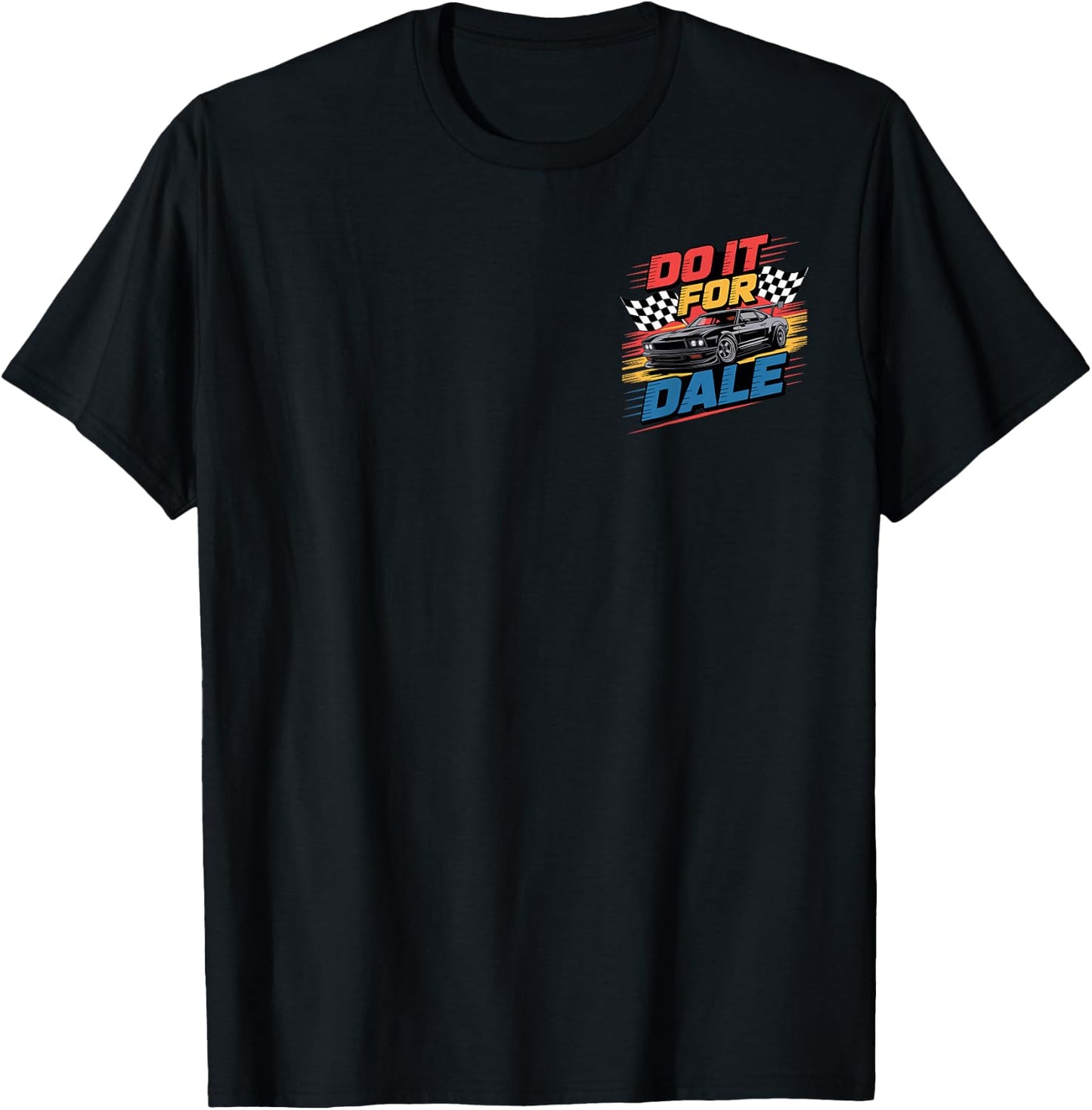 Do It For Dale Cool Car Racing Motorsport T-Shirt - T-Shirt | Black