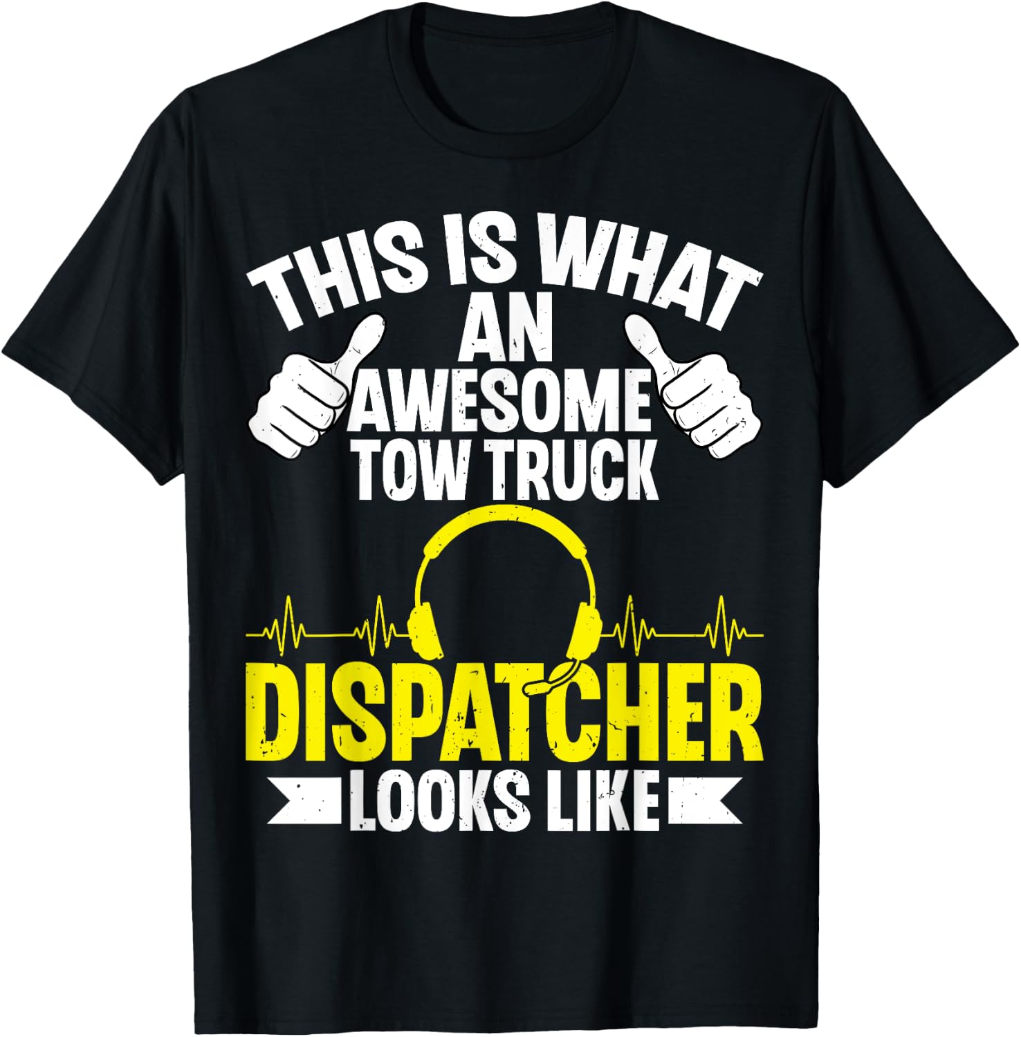This Is What an Awesome Tow Truck Dispatcher Looks Like T-Shirt - T-Shirt | Black