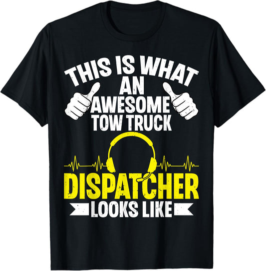 This Is What an Awesome Tow Truck Dispatcher Looks Like T-Shirt - T-Shirt | Black