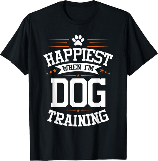 Happiest When I'm Dog Training - Pet Owner Agility Handler T-Shirt - T-Shirt | Black