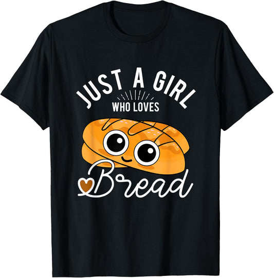 Just A Girl Who Loves Bread Breadmaker Baking Funny Baker T-Shirt - T-Shirt | Black