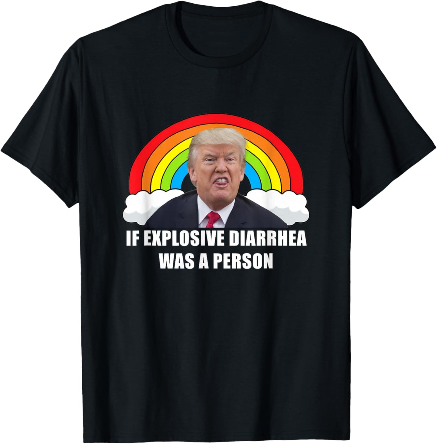 If Explosive Diarrhea Was a Person T-Shirt - T-Shirt | Black