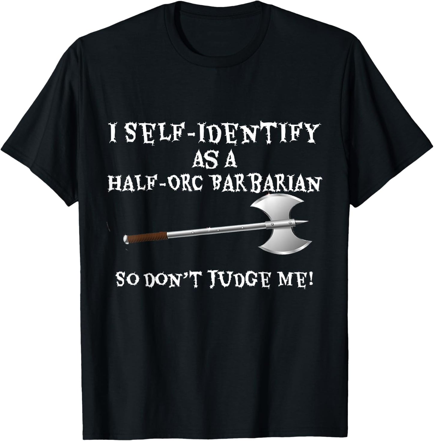 Funny Gamer : I Self-Identify as a Half-Orc Barbarian T-Shirt - T-Shirt | Black