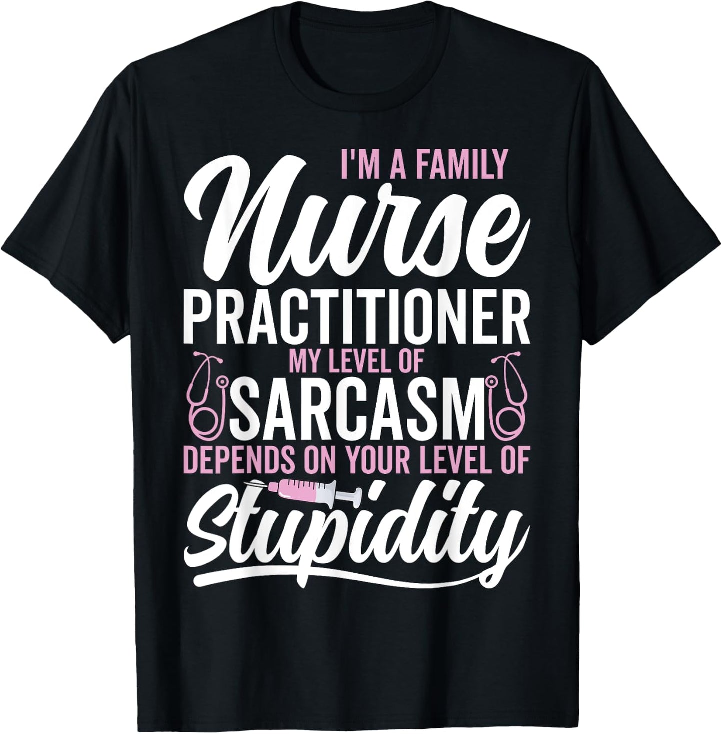 I'm a Family Nurse Practitioner My Level My Level of Sarcasm T-Shirt - T-Shirt | Black