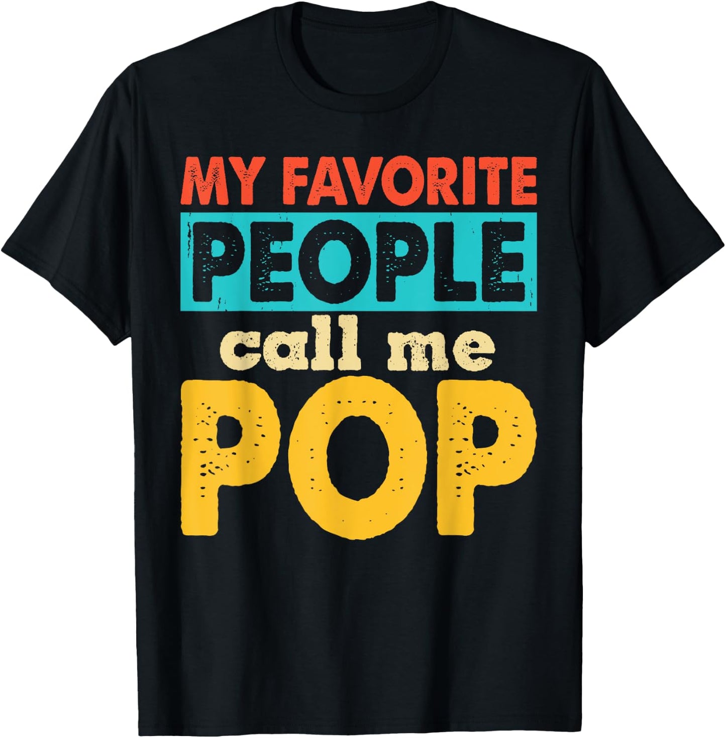 My Favorite People Call Me Pop Funny Fathers Day T-Shirt - T-Shirt | Black