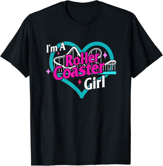 I'm A Roller Coaster Girl Roller Coaster Lover Amusement Par T-Shirt - T-Shirt | Black