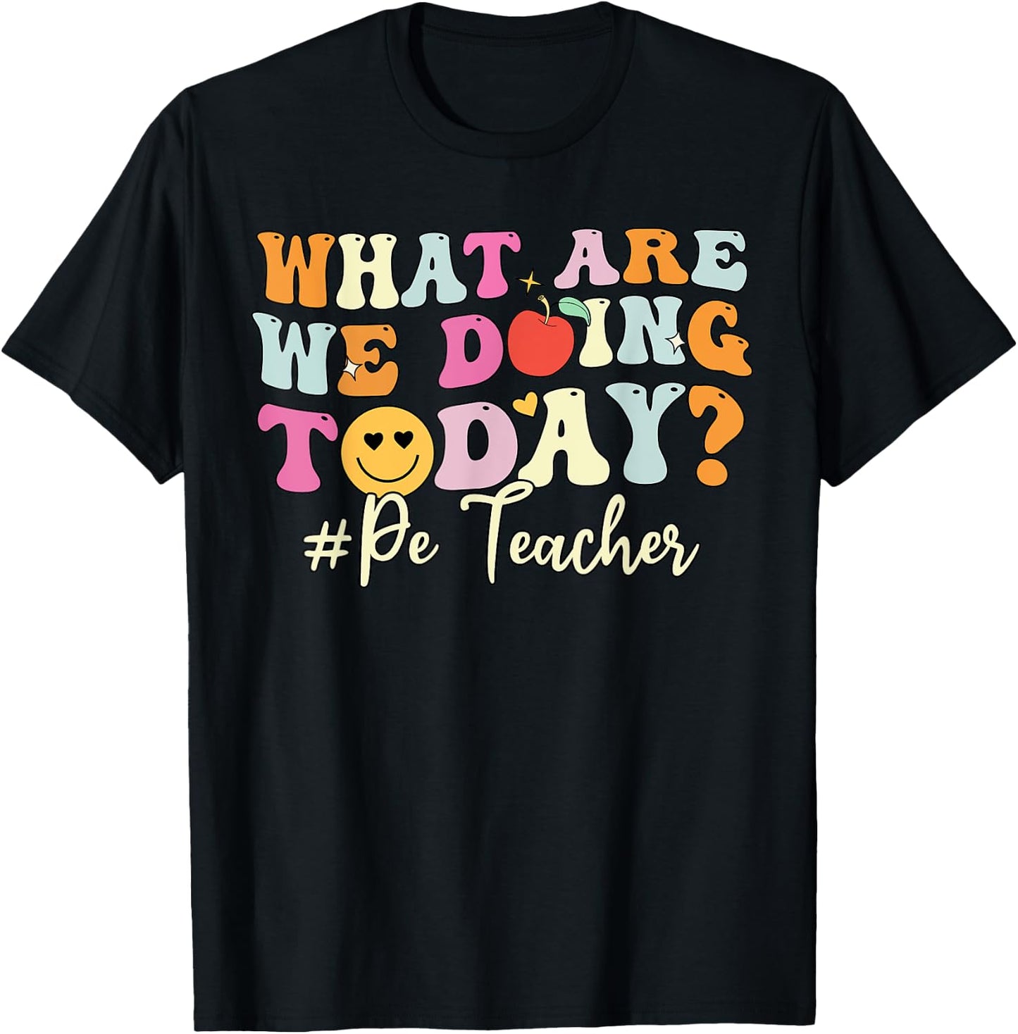 PE Teacher Shirt, What Are Doing Today Physical Education T-Shirt - T-Shirt | Black