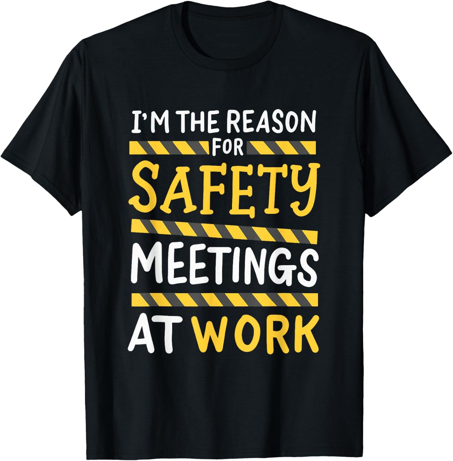 I'm The Reason For Safety Meetings - Funny Workplace Humor T-Shirt - T-Shirt | Black