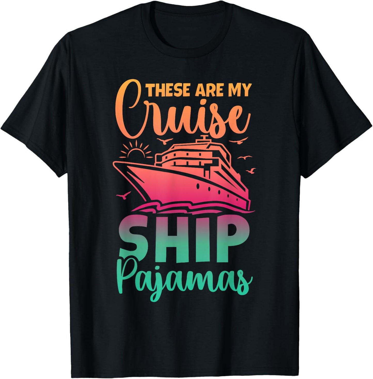 These Are My Cruise Ship Pajamas Funny Family Trip Vacation T-Shirt - T-Shirt | Black