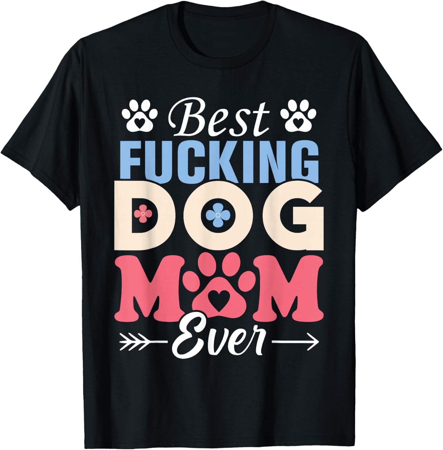 Best Fucking Dog Mom Funny Mother's Day T-Shirt - T-Shirt | Black