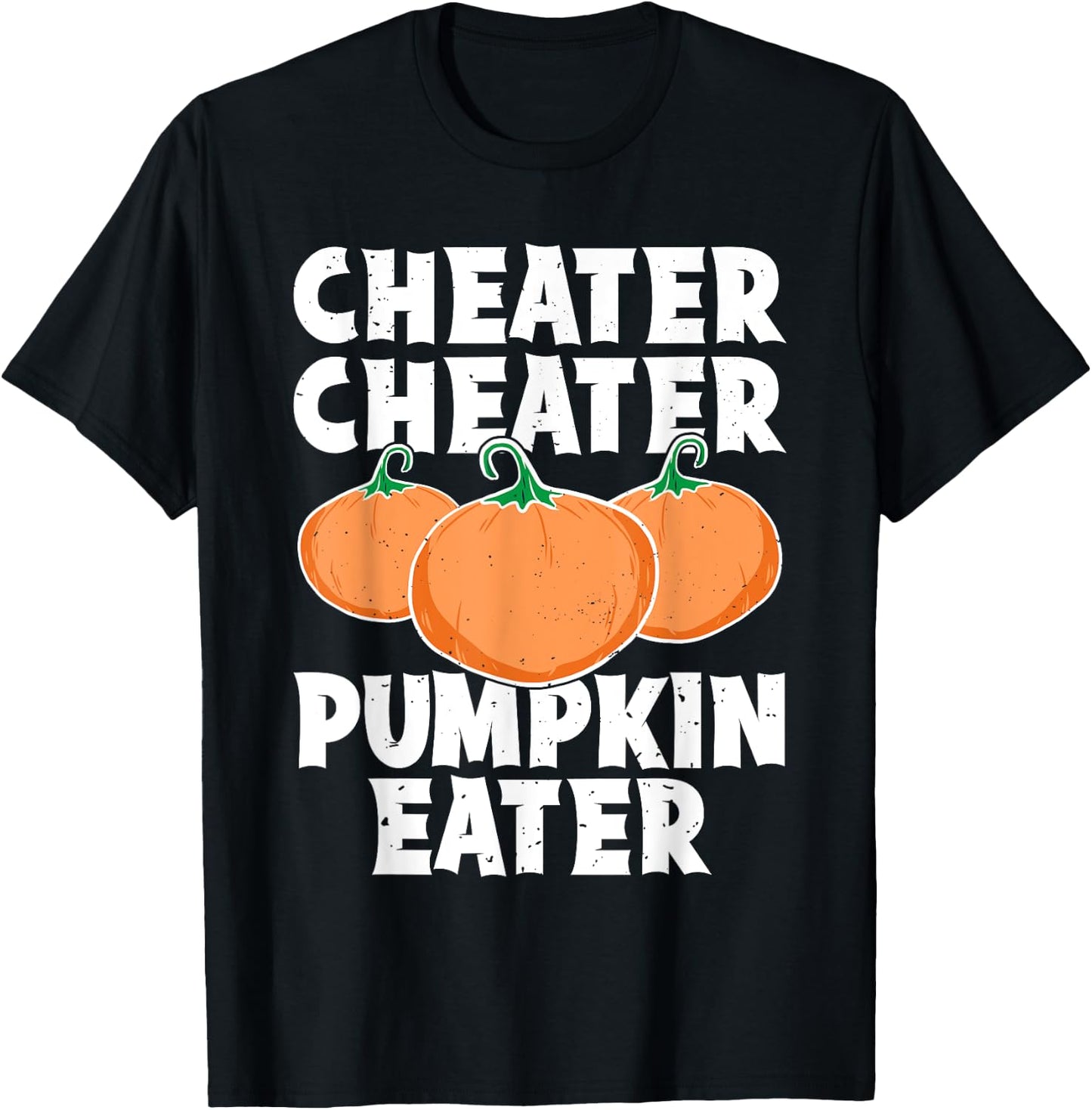Cheater Cheater Pumpkin Eater Funny Pumpkin Lover Halloween T-Shirt - T-Shirt | Black