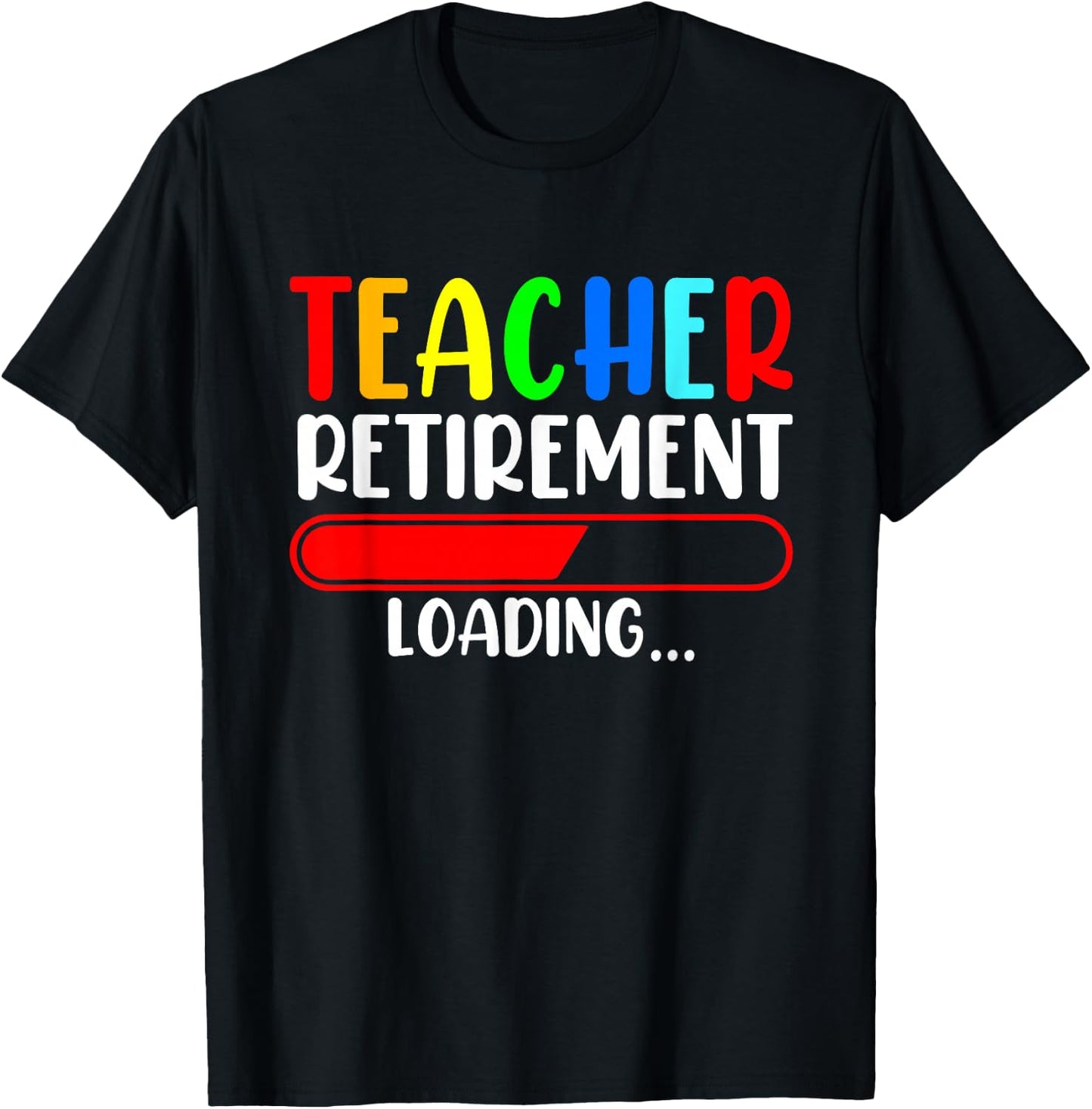 Soon to Be Retired Teacher Funny Teacher Retirement Loading T-Shirt - T-Shirt | Black