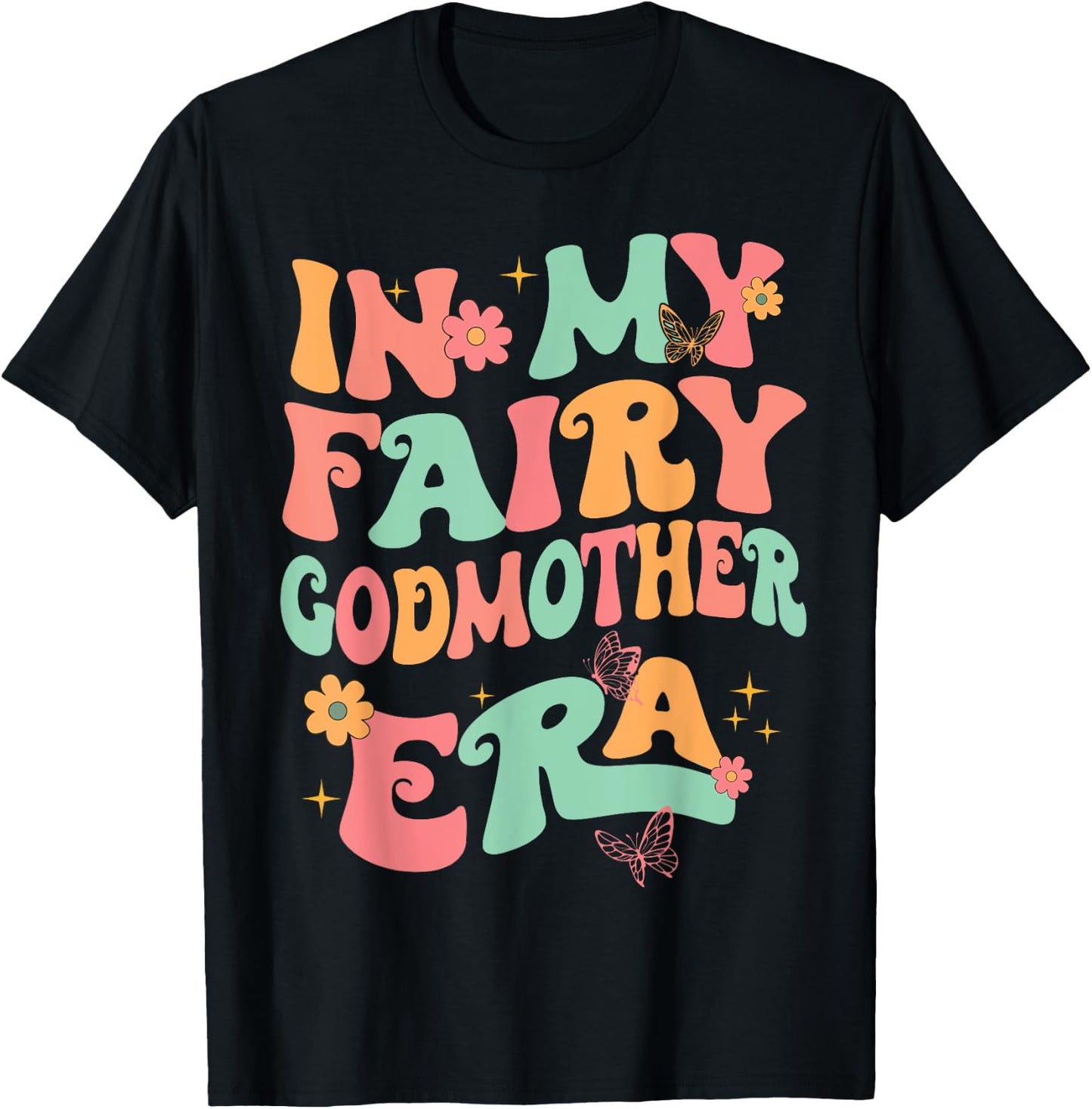 In My Fairy Godmother Era Best Godmother Mother's Day T-Shirt - T-Shirt | Black