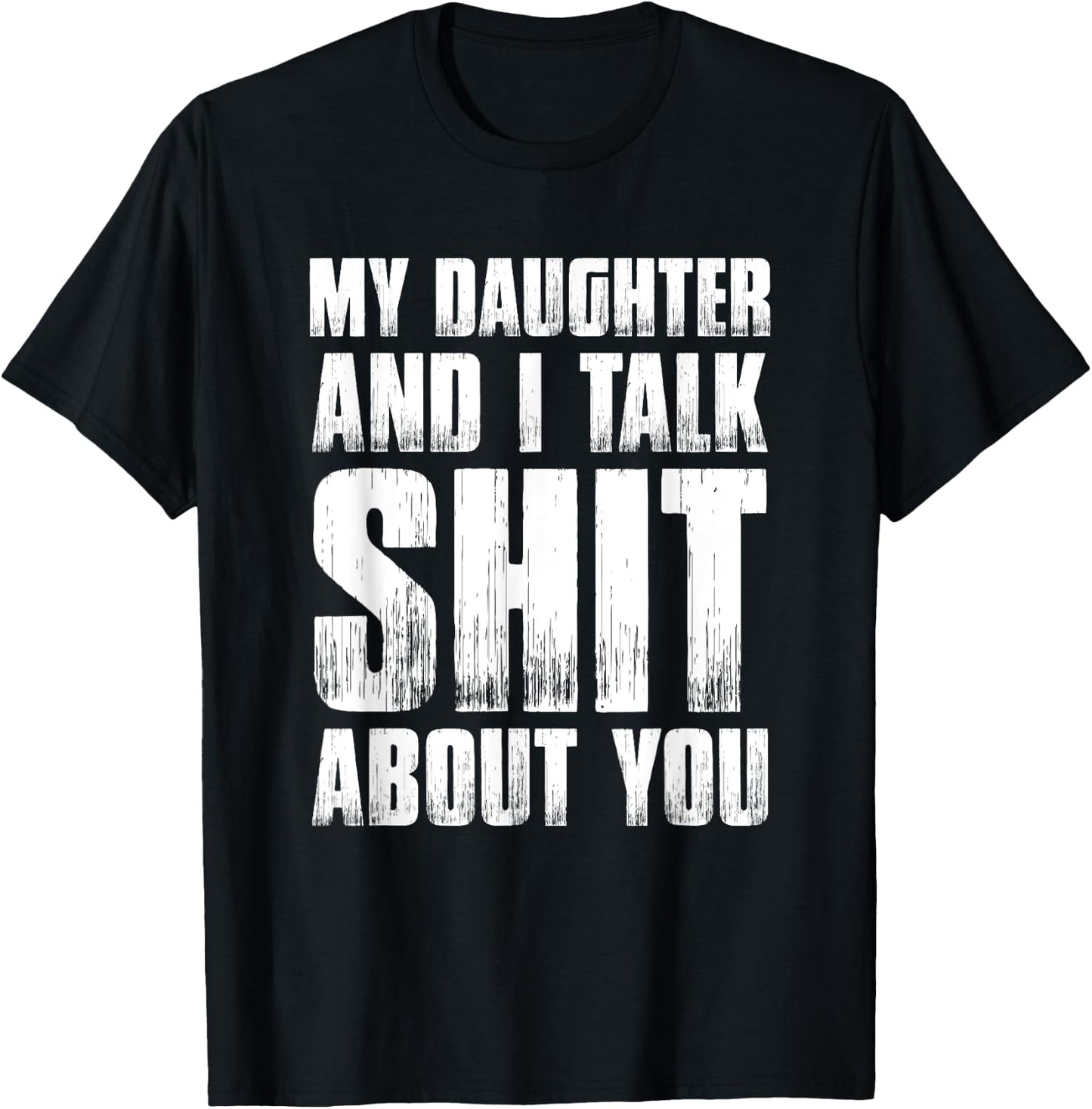 Funny My Daughter And I Talk Shit About You Gift Mom Dad T-Shirt - T-Shirt | Black
