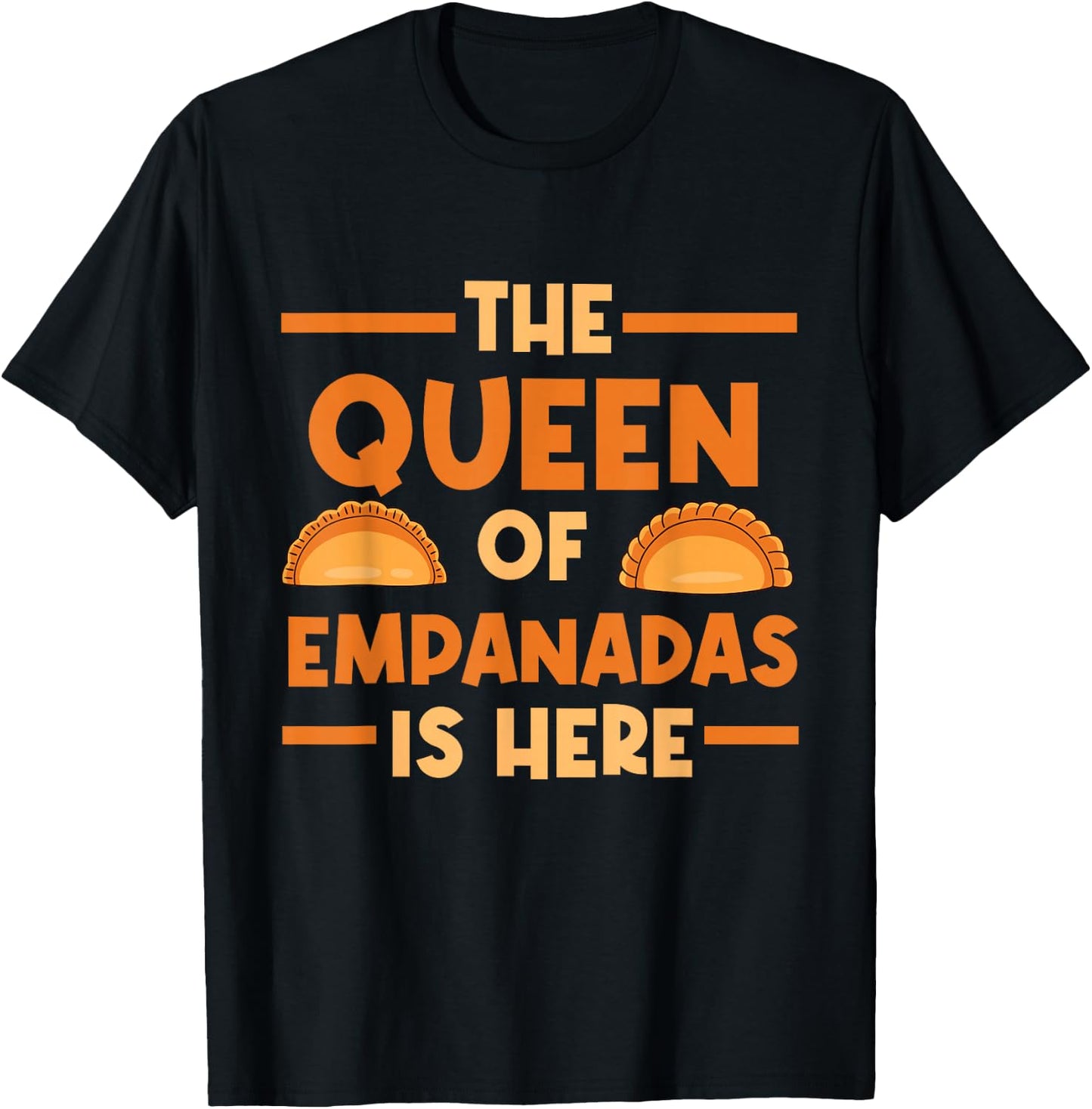 Empanada The Queen Of Empanadas Is Here T-Shirt - T-Shirt | Black
