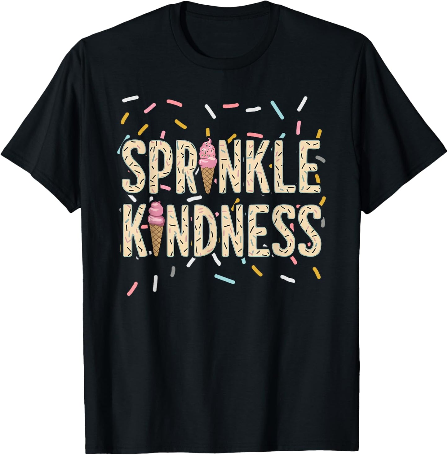 Cute Funny Ice Cream Cone Graphic, Sprinkle Kindness Lover T-Shirt - T-Shirt | Black