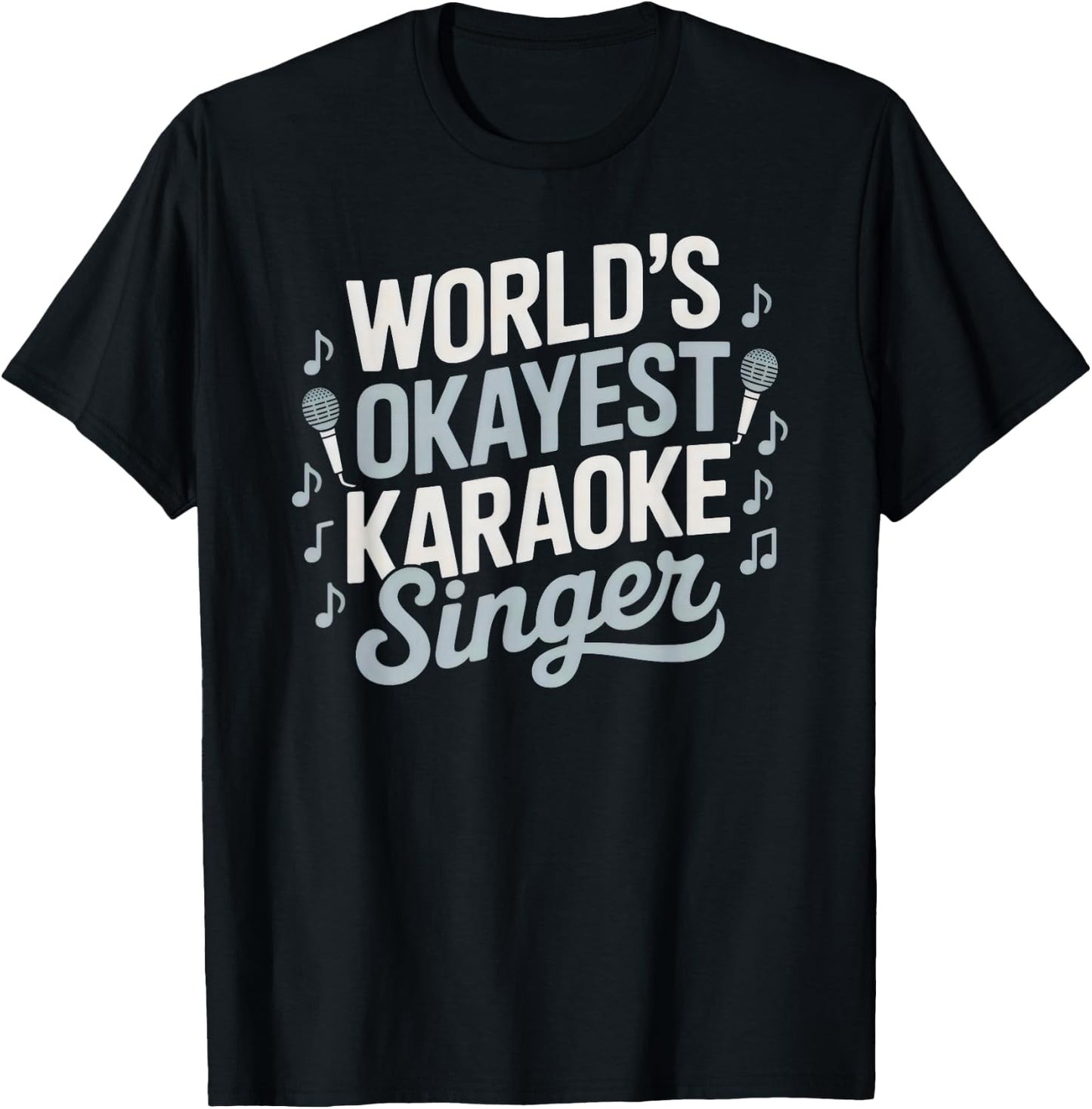 World's Okayest Karaoke Singer Funny Music Lover T-Shirt - T-Shirt | Black