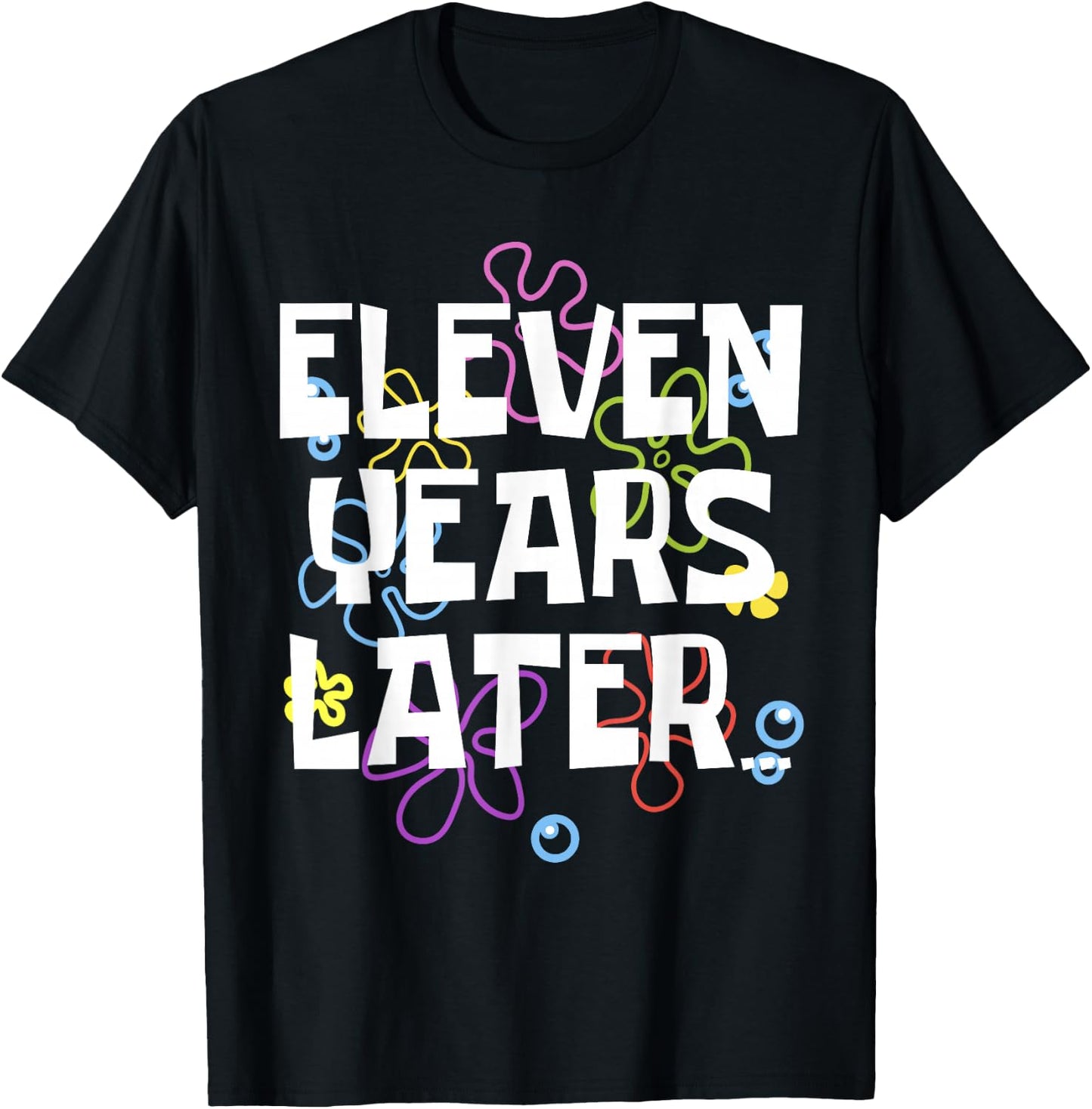 ELEVEN YEARS LATER 11 year Old Birthday Gifts for Girl Boys T-Shirt - T-Shirt | Black