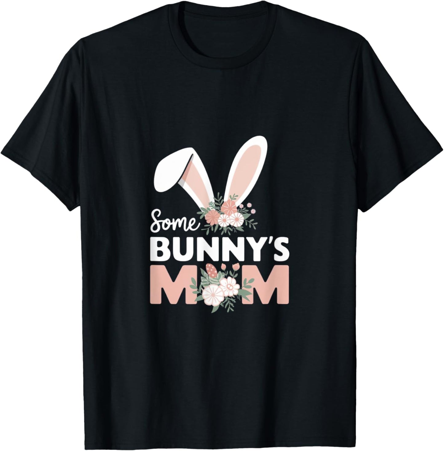 Some Bunny's Mom, Funny Cute Rabbit Family Birthday T-Shirt - T-Shirt | Black