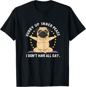 Hurry Up Peace Yoga Dog Pug Namaste Meditation Zen T-Shirt - T-Shirt | Black