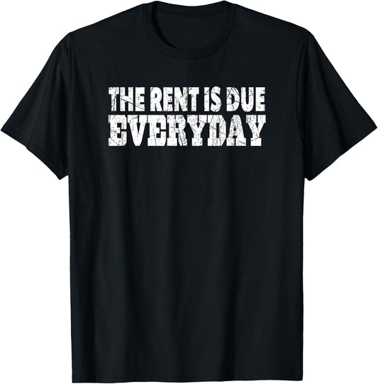 Motivational Rent is Due Everyday Positive Workout Work T-Shirt - T-Shirt | Black