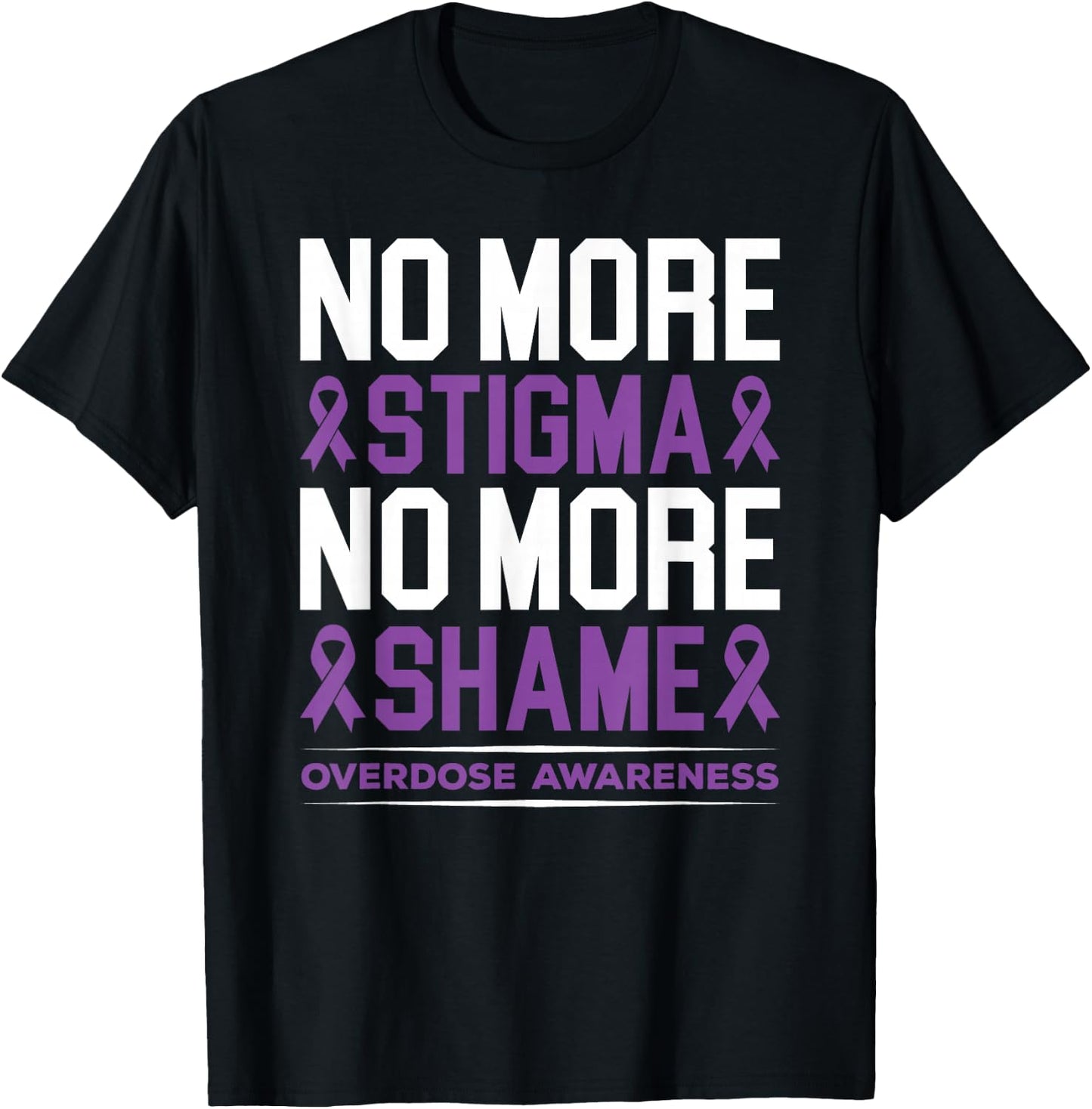 Overdose Awareness No More Stigma No More Shame Addiction T-Shirt - T-Shirt | Black