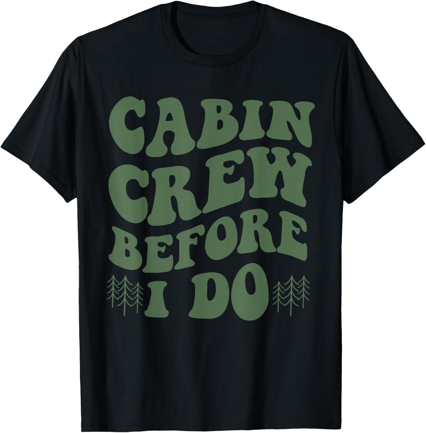 Cabin Crew Before I Do Mountain Bride Camping and Hiking T-Shirt - T-Shirt | Black