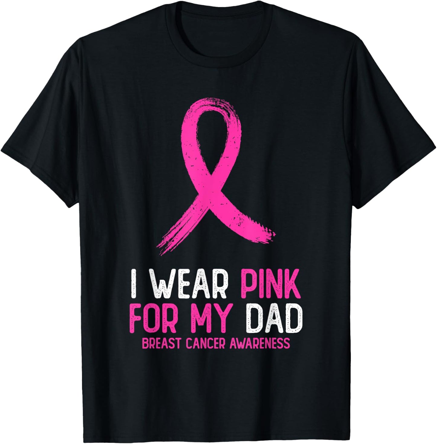 I Wear Pink For My Dad Breast Cancer Awareness Pink Ribbon T-Shirt - T-Shirt | Black